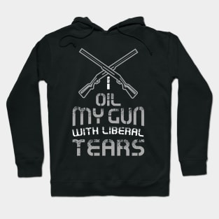 I Oil My Guns With Liberal Tears Political T-Shirt or gift Hoodie